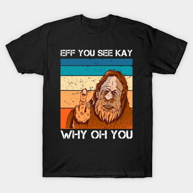 Eff You See Kay Why Oh You Design for a Yoga Lover T-Shirt by NeverTry